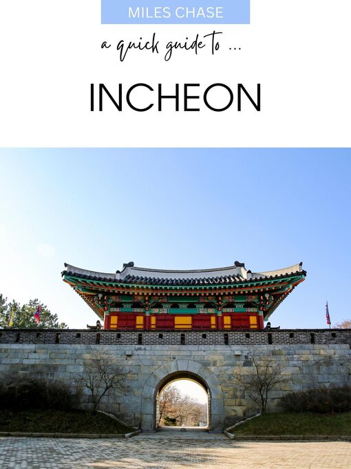 Title details for A Quick Guide to ... Incheon by Miles Chase - Available